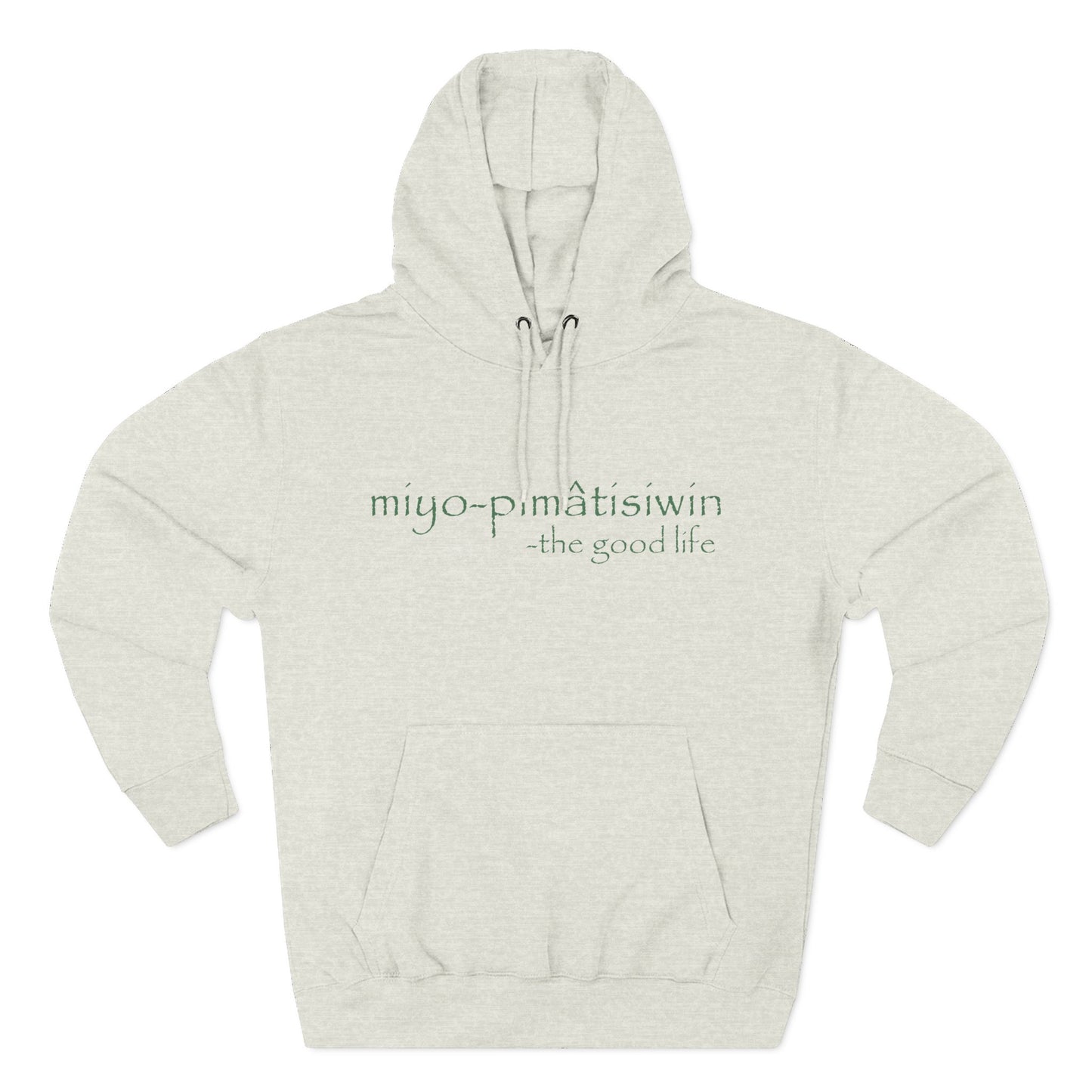 miyo-pimâtisiwin // the good life // hoodie