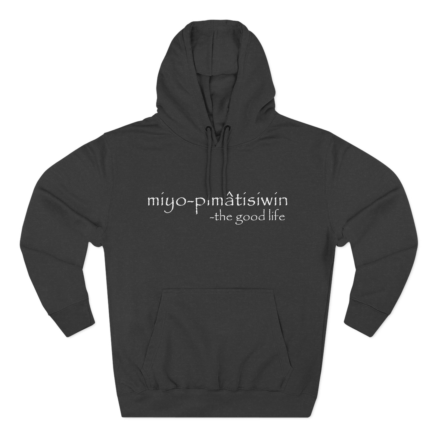 miyo-pimâtisiwin // the good life // hoodie