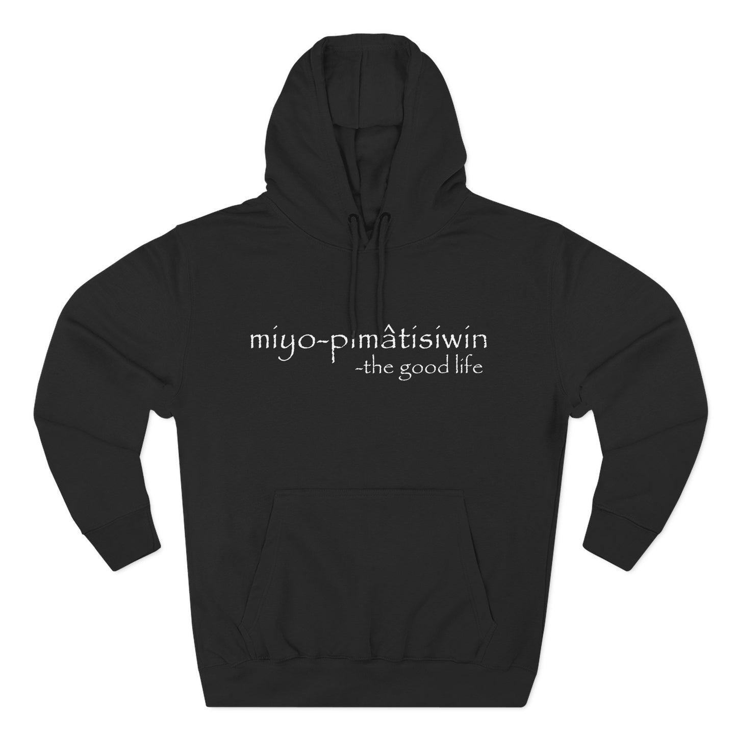 miyo-pimâtisiwin // the good life // hoodie
