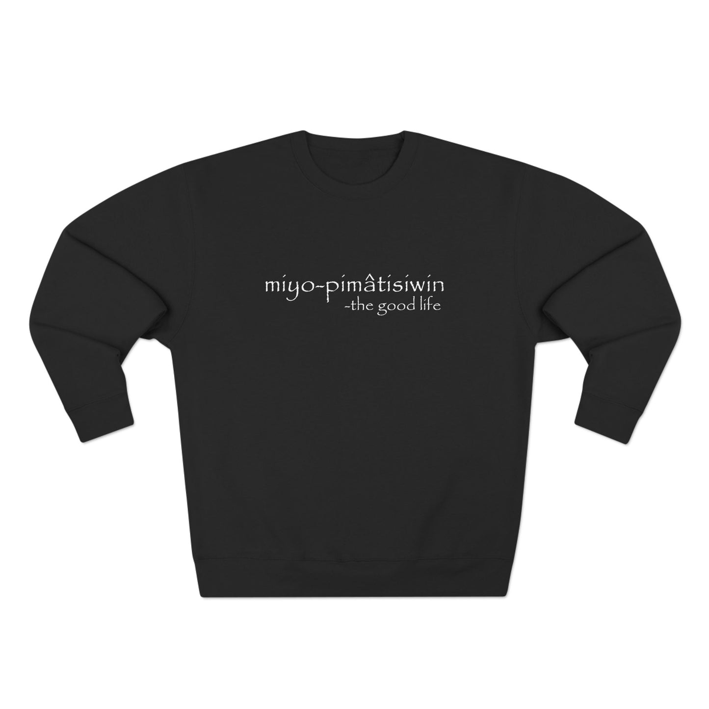 miyo-pimâtisiwin // the good life crewneck