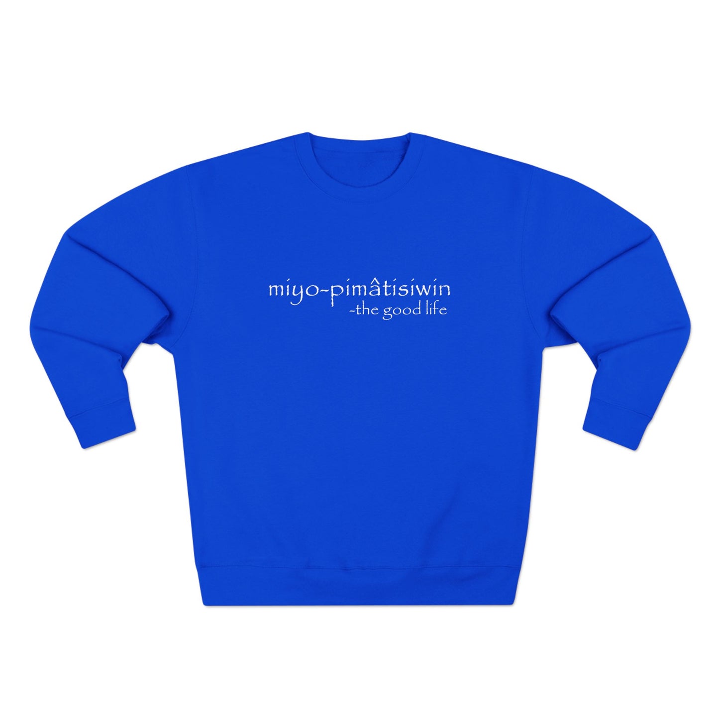 miyo-pimâtisiwin // the good life crewneck