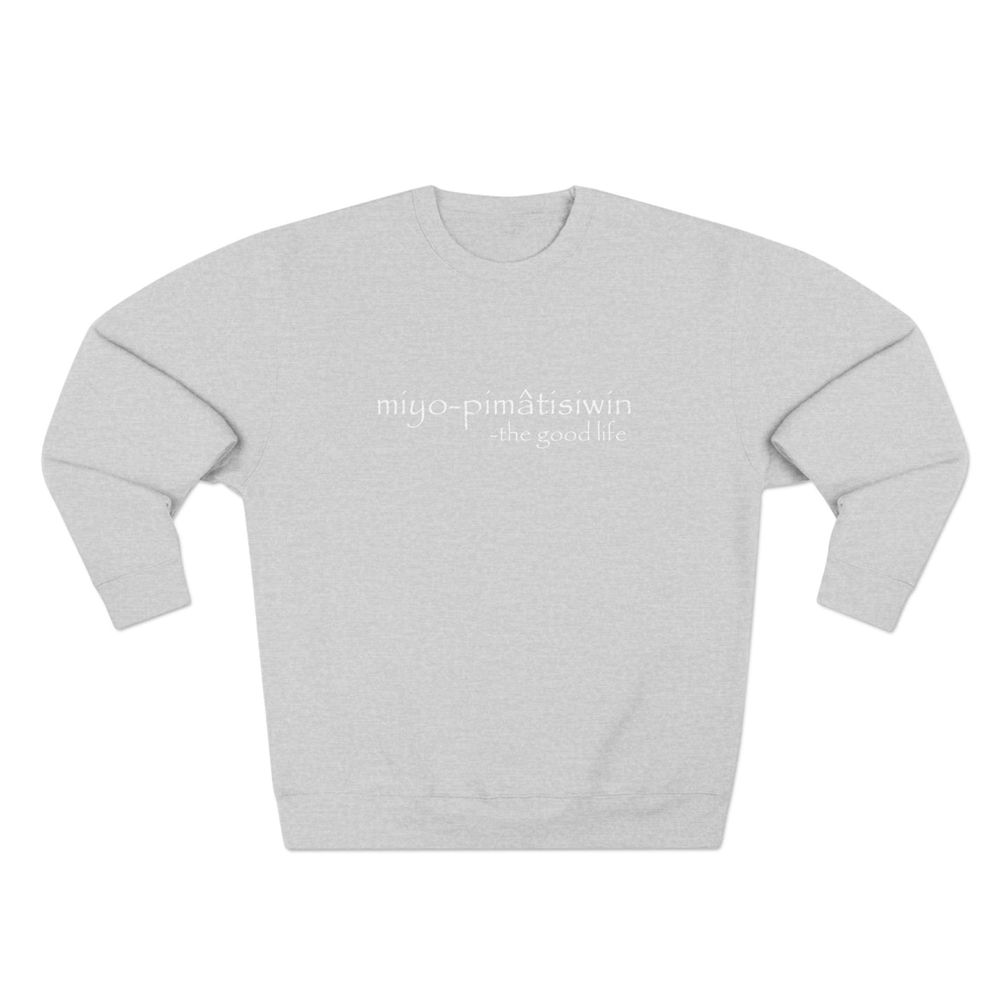 miyo-pimâtisiwin // the good life crewneck
