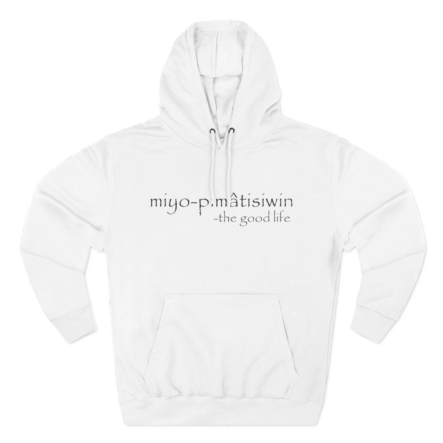 miyo-pimâtisiwin // the good life // hoodie