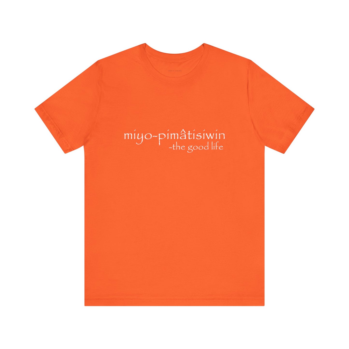 miyo-pimâtisiwin // the good life // tee