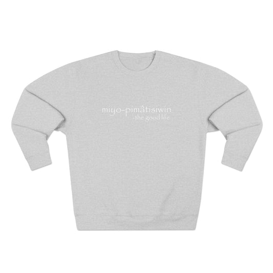 miyo-pimâtisiwin // the good life crewneck
